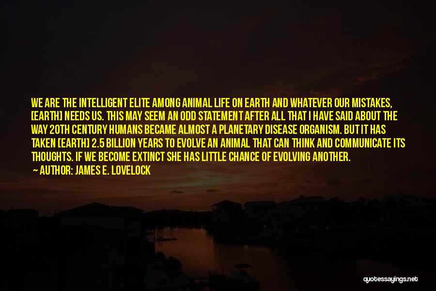 Humans Mistakes Quotes By James E. Lovelock