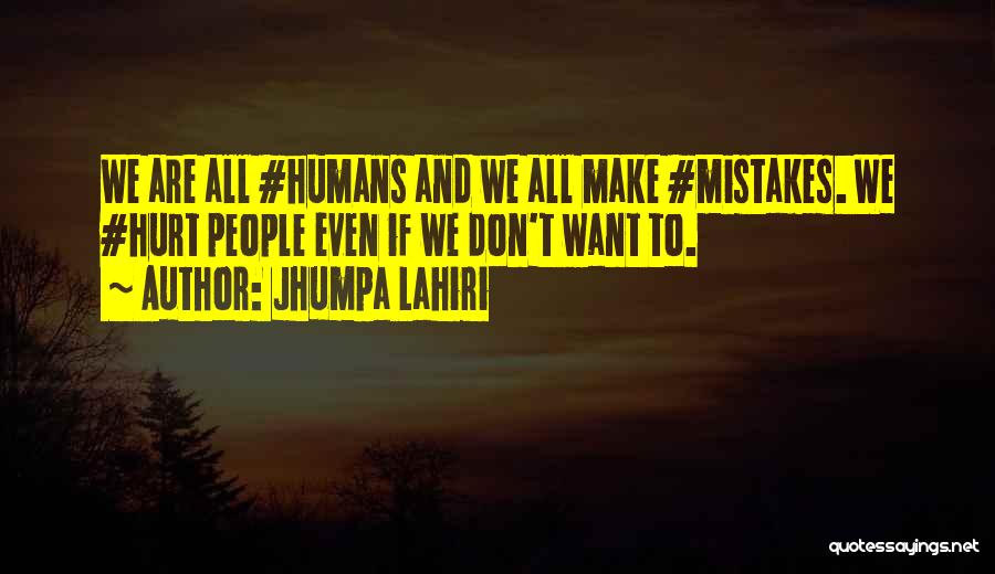 Humans Mistakes Quotes By Jhumpa Lahiri