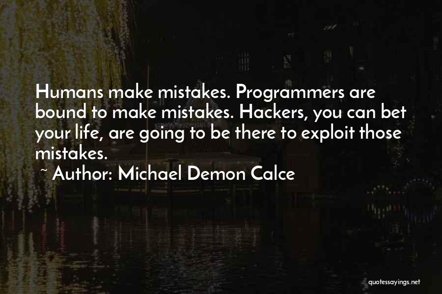 Humans Mistakes Quotes By Michael Demon Calce