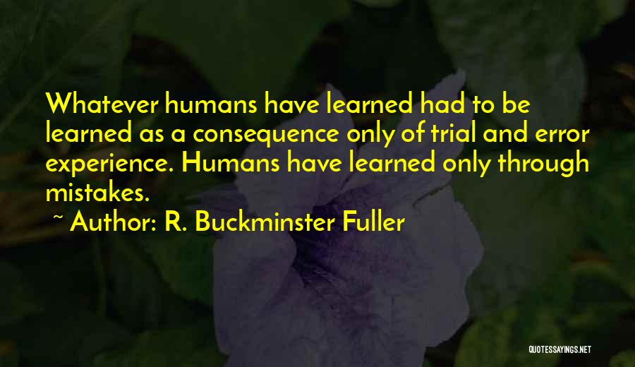 Humans Mistakes Quotes By R. Buckminster Fuller