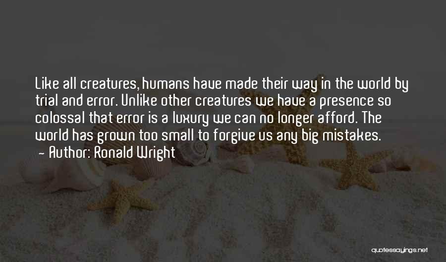 Humans Mistakes Quotes By Ronald Wright