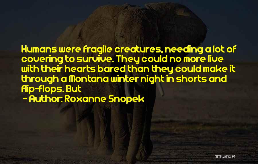 Humans Needing Each Other Quotes By Roxanne Snopek