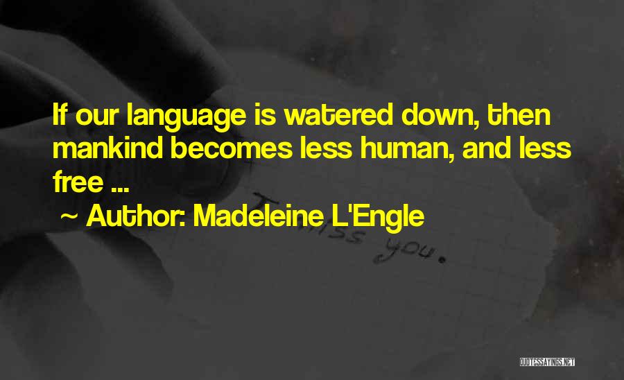 Humans Quotes By Madeleine L'Engle