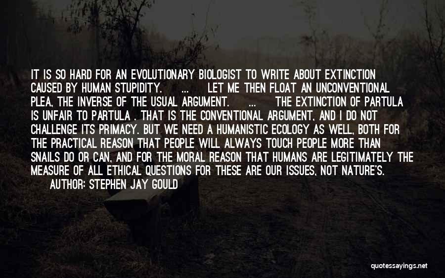 Humans Stupidity Quotes By Stephen Jay Gould