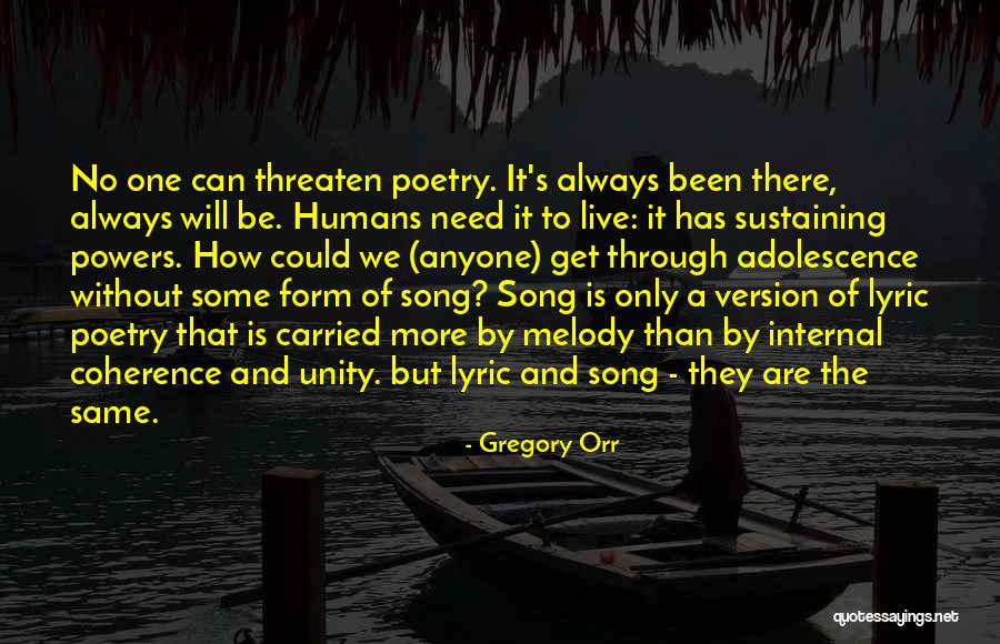 Humans The Song Quotes By Gregory Orr Humans The Song Quotes By Gregory Orr