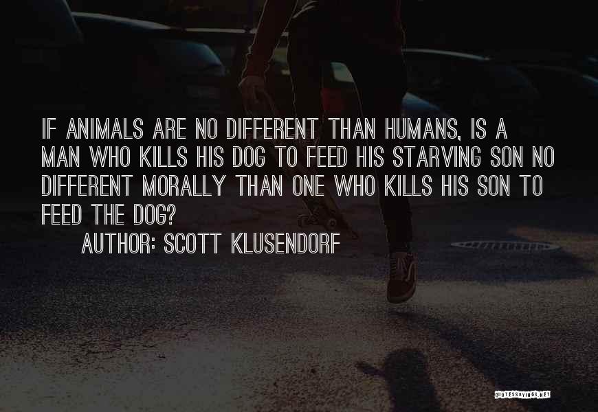 Humans Vs Animals Quotes By Scott Klusendorf