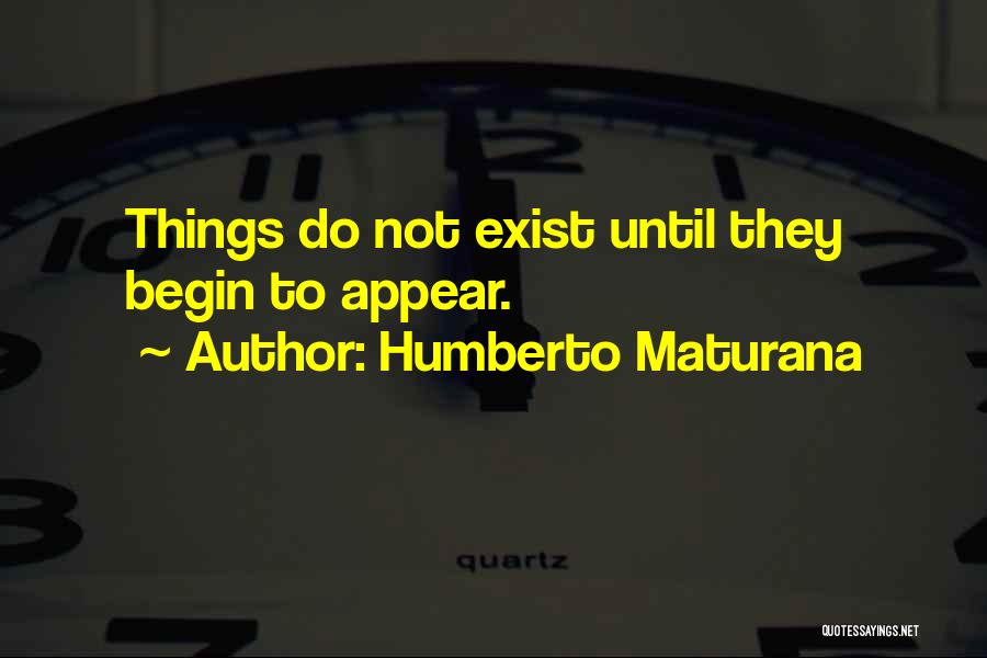 Humberto Maturana Quotes 1097849