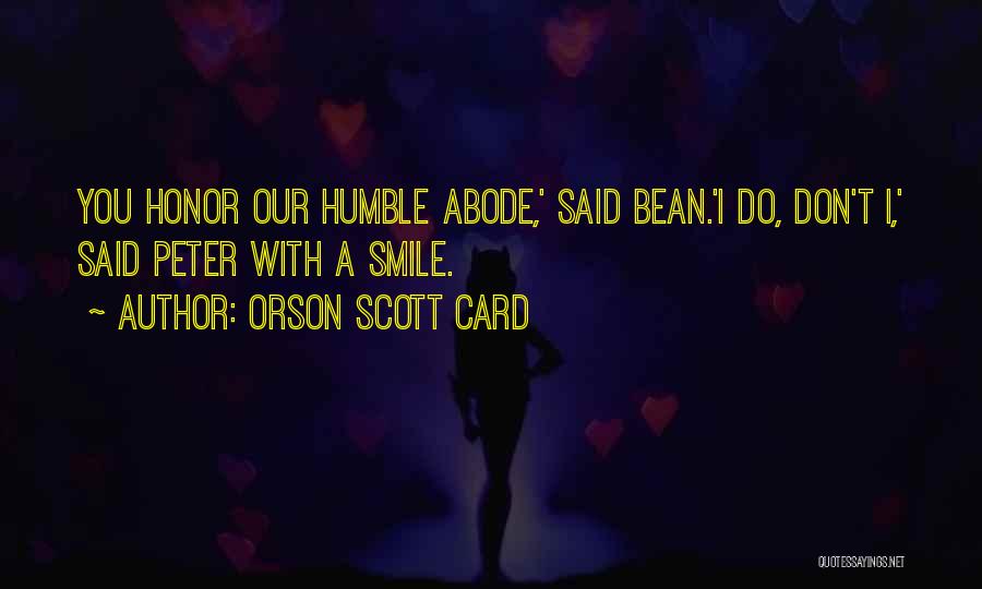 Humble Abode Quotes By Orson Scott Card