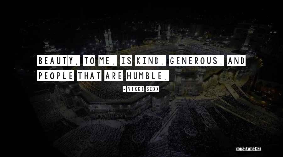 Humble Beauty Quotes By Nikki Sixx Humble Beauty Quotes By Nikki Sixx