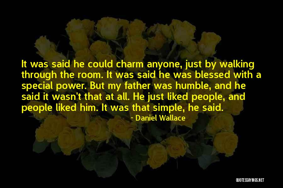 Humble Blessed Quotes By Daniel Wallace Humble Blessed Quotes By Daniel Wallace