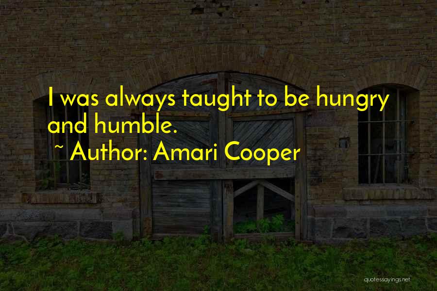 Humble But Hungry Quotes By Amari Cooper