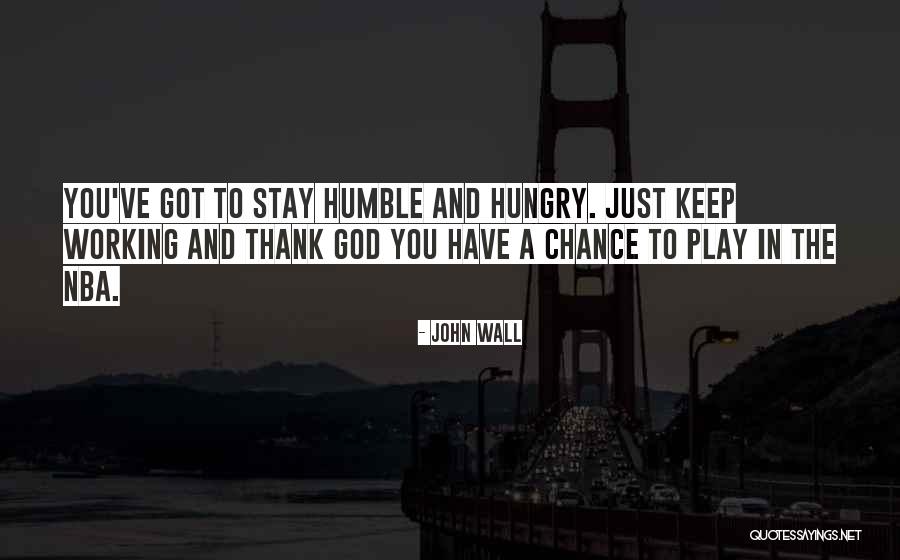 Humble But Hungry Quotes By John Wall