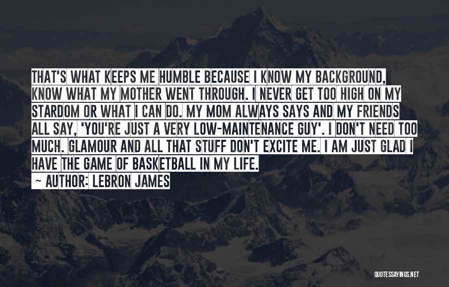 Humble Friends Quotes By LeBron James