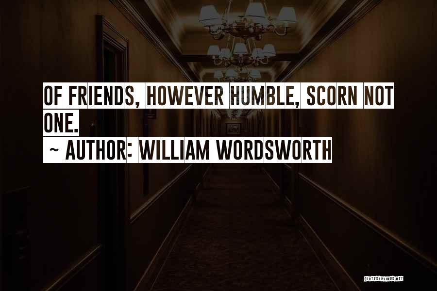 Humble Friends Quotes By William Wordsworth