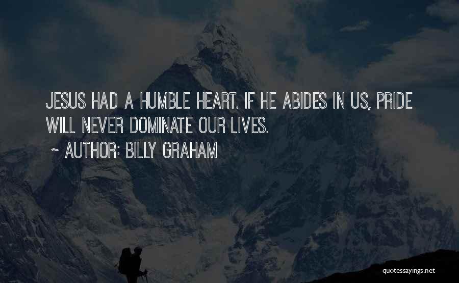 Humble Heart Quotes By Billy Graham