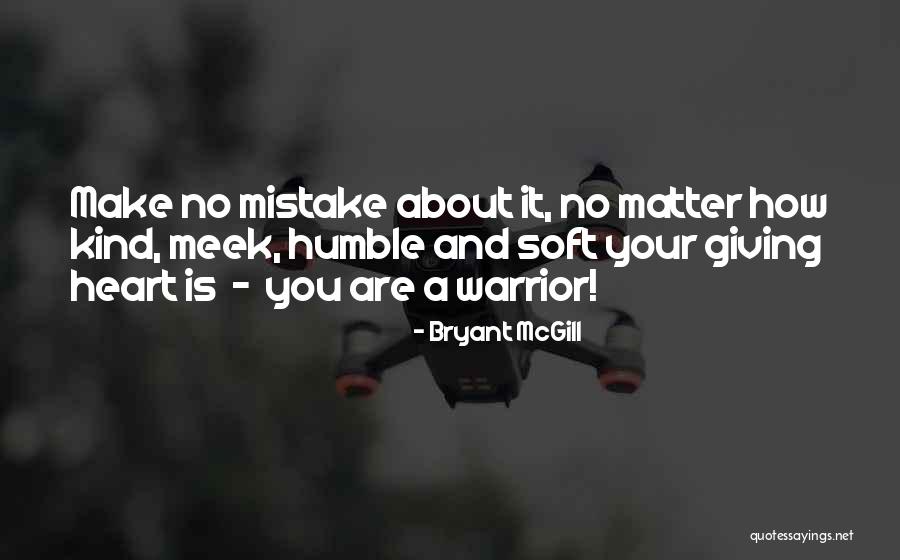 Humble Heart Quotes By Bryant McGill Humble Heart Quotes By Bryant McGill