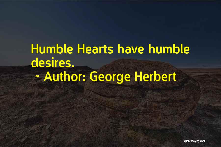 Humble Heart Quotes By George Herbert