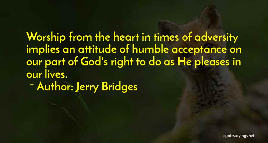 Humble Heart Quotes By Jerry Bridges