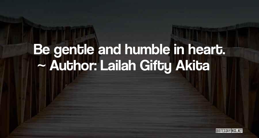 Humble Heart Quotes By Lailah Gifty Akita