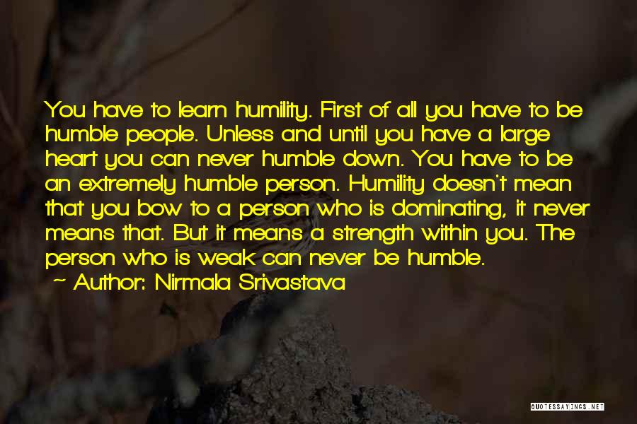 Humble Heart Quotes By Nirmala Srivastava