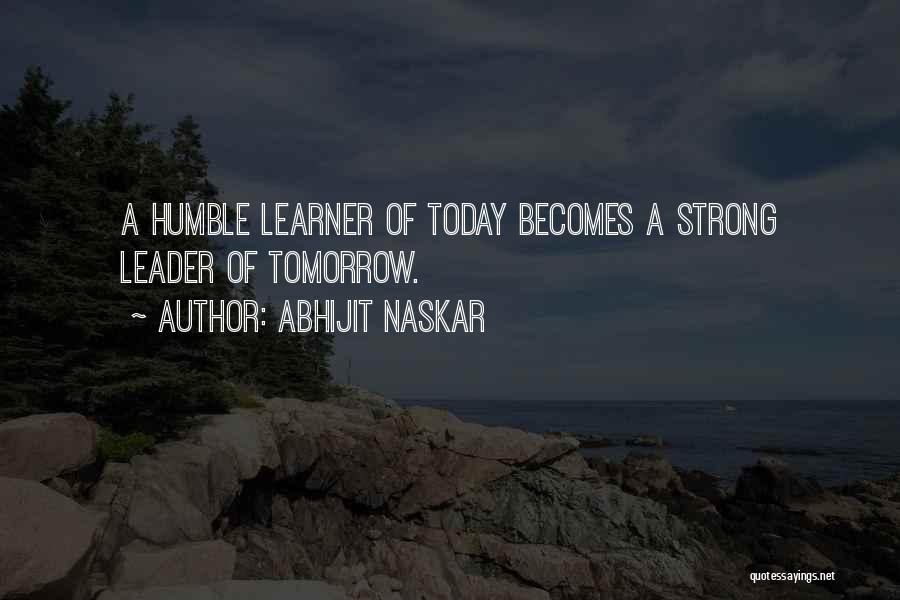 Humble Leadership Quotes By Abhijit Naskar