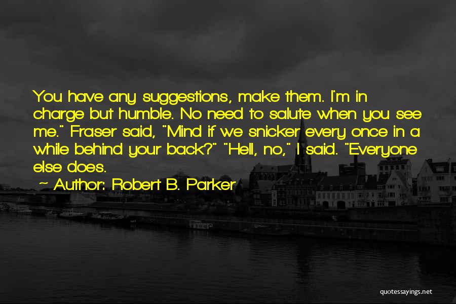 Humble Leadership Quotes By Robert B. Parker