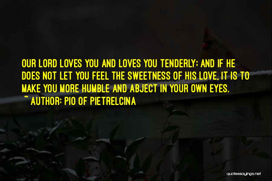 Humble Love Quotes By Pio Of Pietrelcina