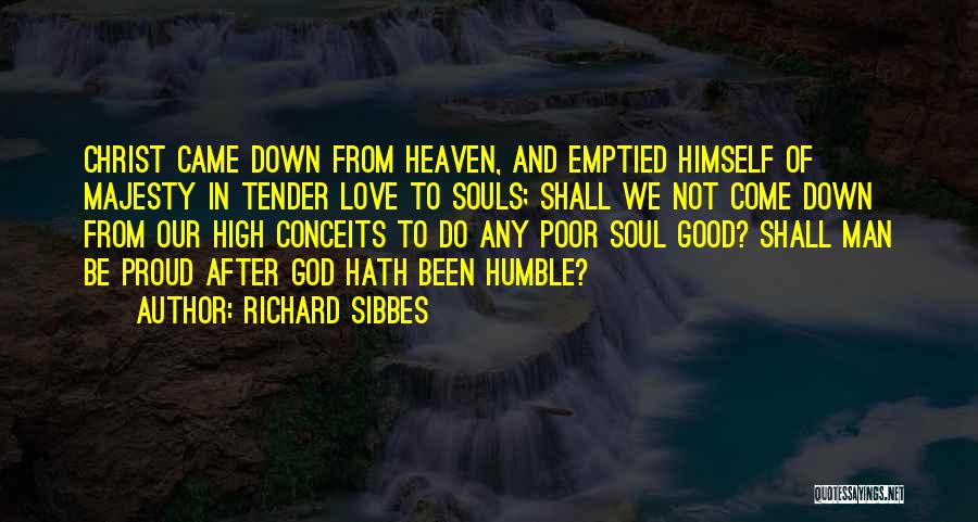 Humble Love Quotes By Richard Sibbes