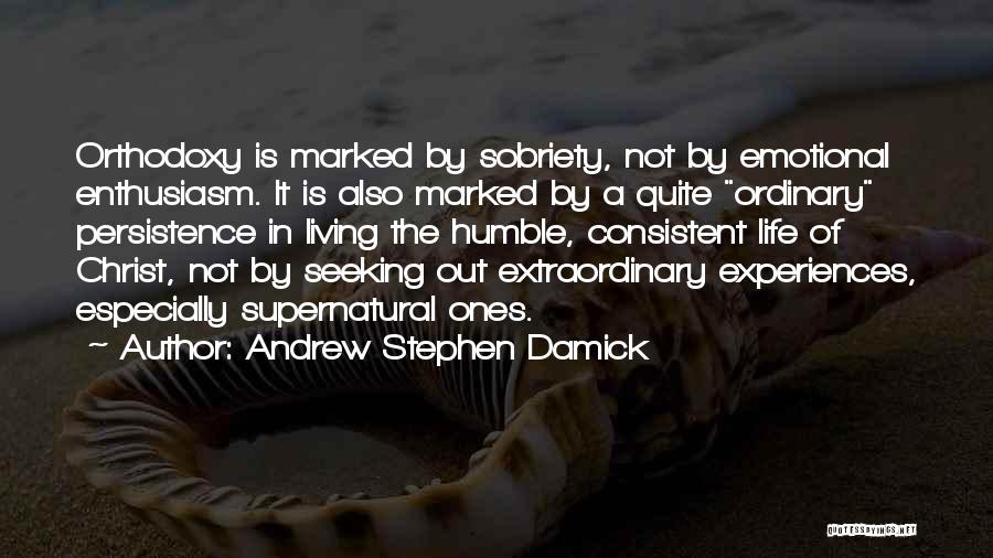 Humble Orthodoxy Quotes By Andrew Stephen Damick