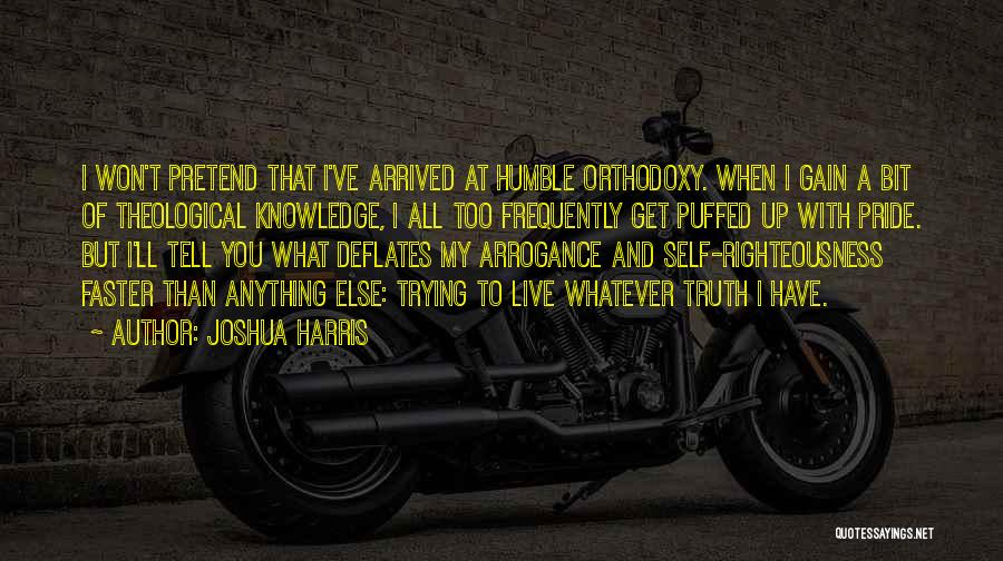 Humble Orthodoxy Quotes By Joshua Harris