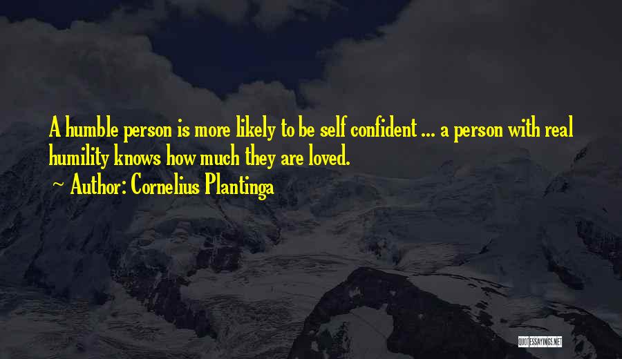 Humble Person Quotes By Cornelius Plantinga