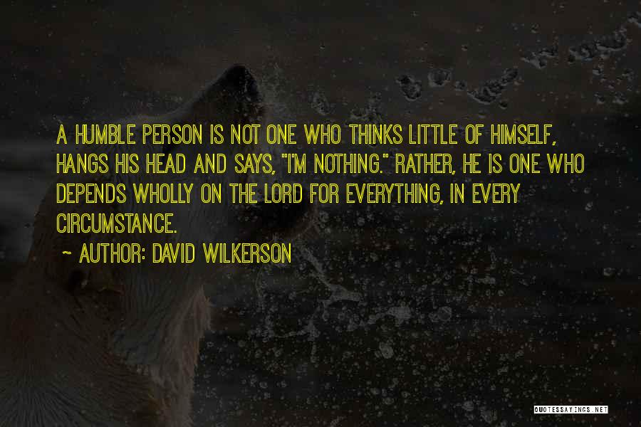 Humble Person Quotes By David Wilkerson