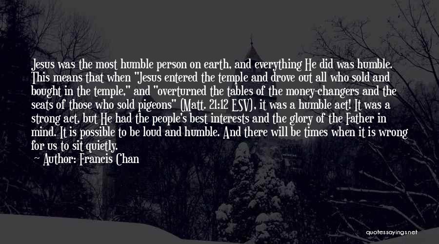 Humble Person Quotes By Francis Chan
