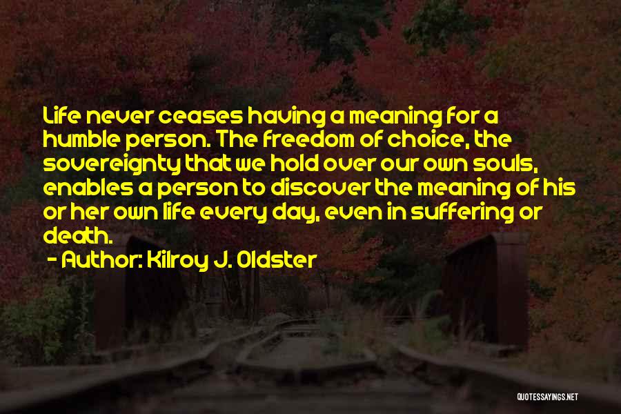 Humble Person Quotes By Kilroy J. Oldster