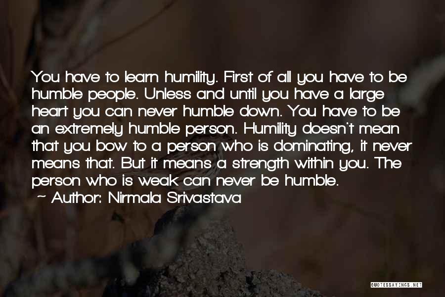 Humble Person Quotes By Nirmala Srivastava