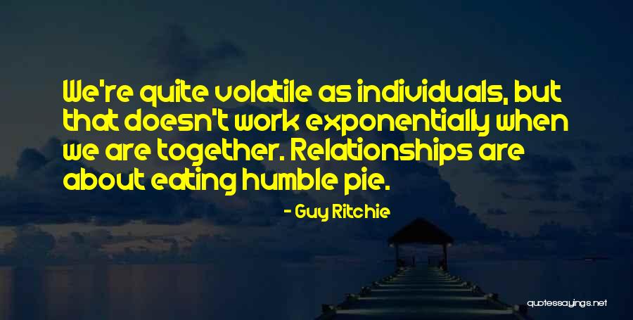 Humble Pie Quotes By Guy Ritchie Humble Pie Quotes By Guy Ritchie