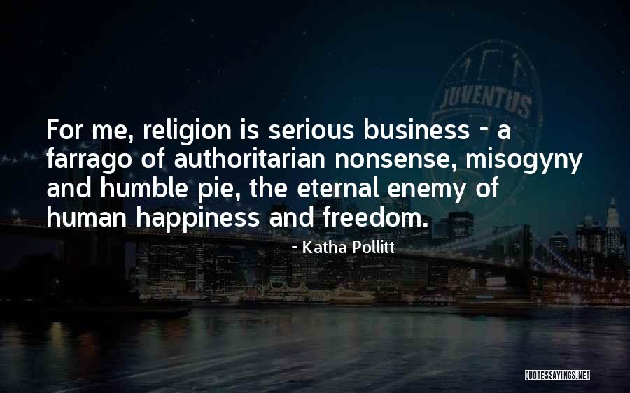 Humble Pie Quotes By Katha Pollitt Humble Pie Quotes By Katha Pollitt
