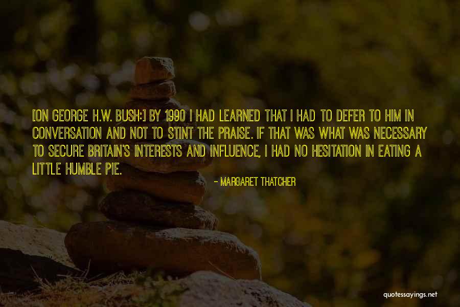 Humble Pie Quotes By Margaret Thatcher Humble Pie Quotes By Margaret Thatcher