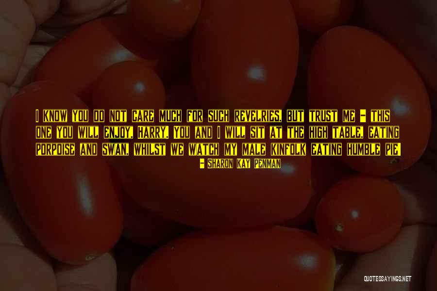 Humble Pie Quotes By Sharon Kay Penman Humble Pie Quotes By Sharon Kay Penman