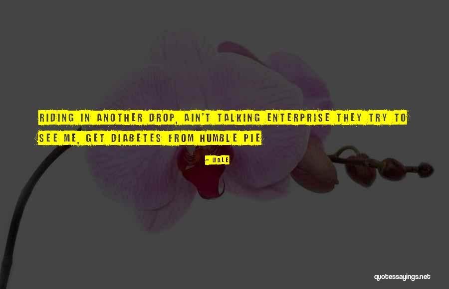 Humble Pie Quotes By Wale Humble Pie Quotes By Wale