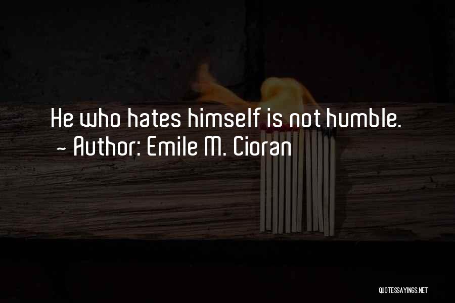 Humble Quotes By Emile M. Cioran