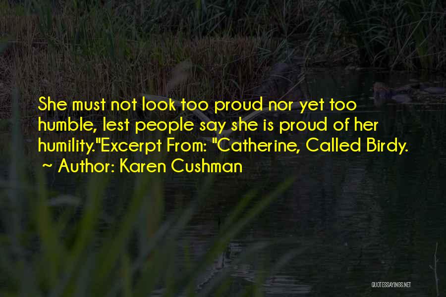 Humble Quotes By Karen Cushman