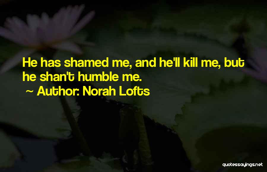 Humble Quotes By Norah Lofts