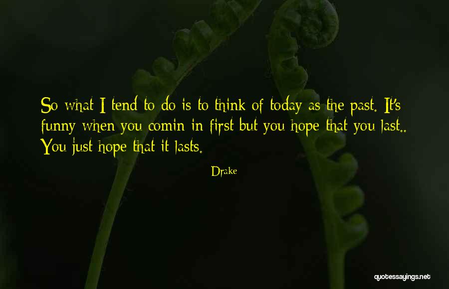 Humble Think Quotes By Drake Humble Think Quotes By Drake