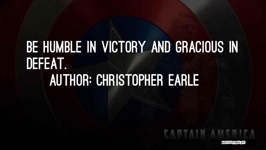 Humble Victory Quotes By Christopher Earle