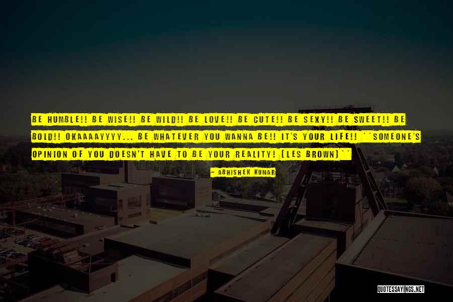 Humble Wise Quotes By Abhishek Kumar Humble Wise Quotes By Abhishek Kumar