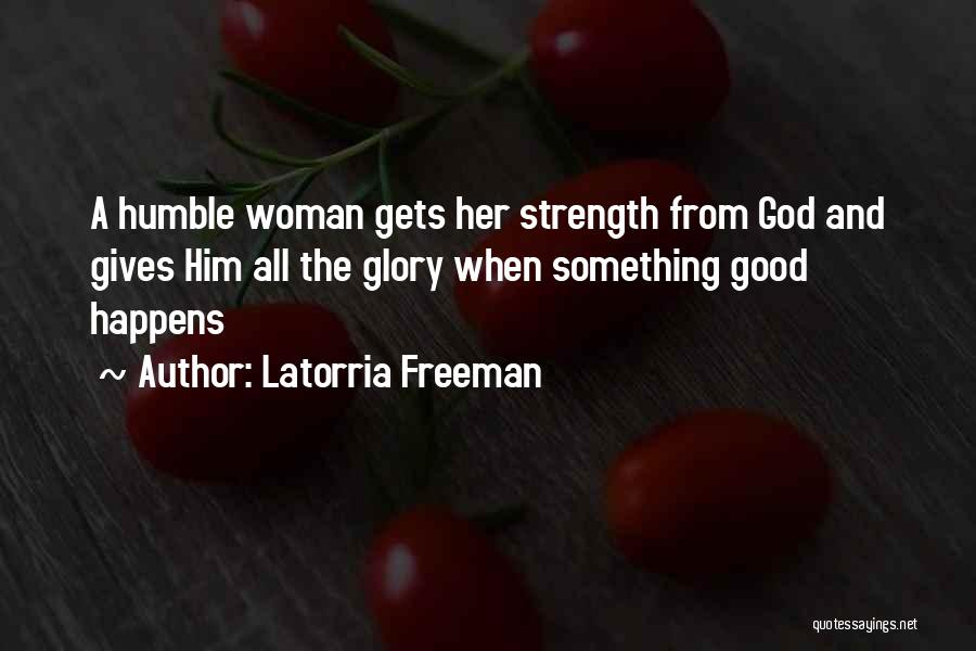 Humble Woman Quotes By Latorria Freeman