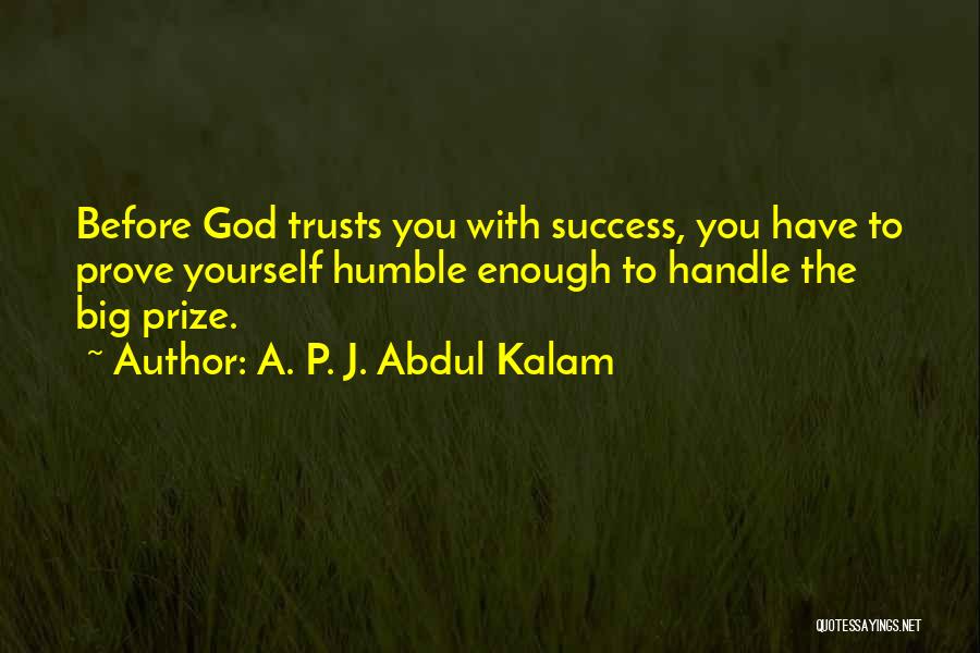 Humble Yourself Quotes By A. P. J. Abdul Kalam