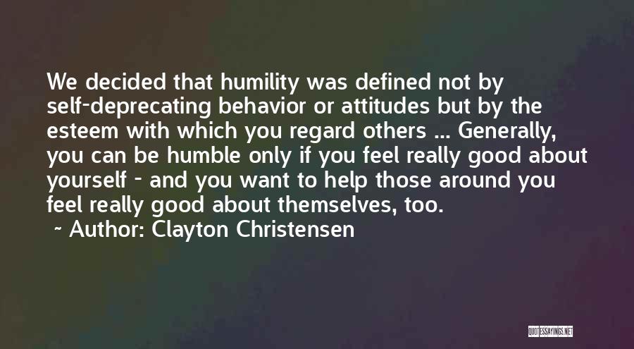 Humble Yourself Quotes By Clayton Christensen