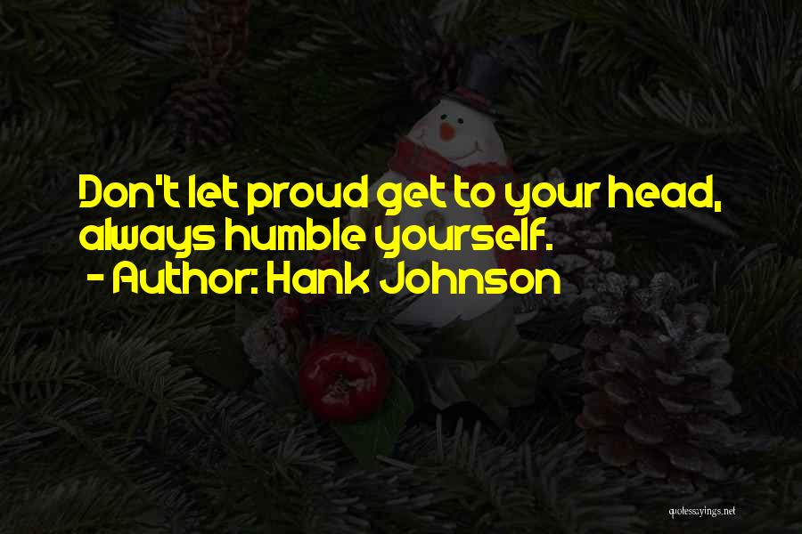 Humble Yourself Quotes By Hank Johnson
